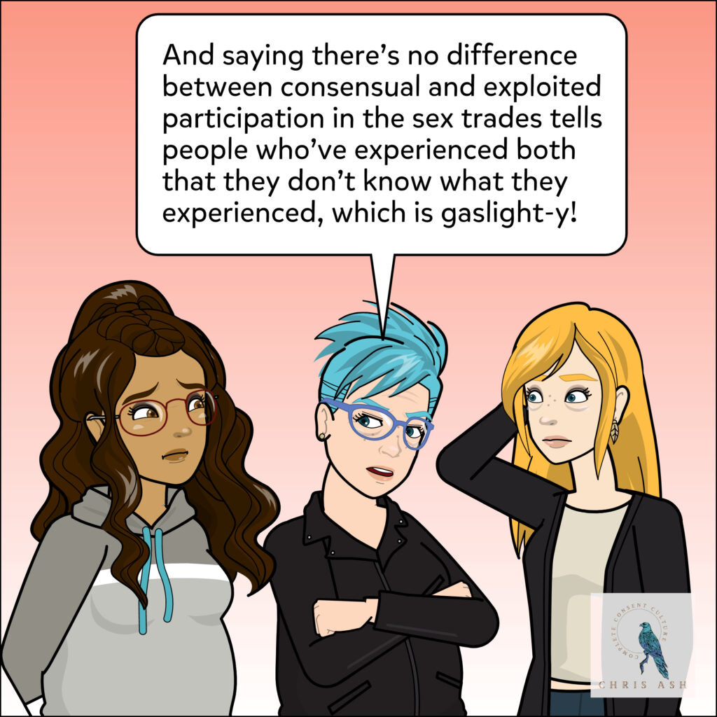 Chris adds, "And saying there's no difference between consensual and exploited participation in the sex trades tells people who've experienced both that they don't know what they experienced, which is gaslight-y!"